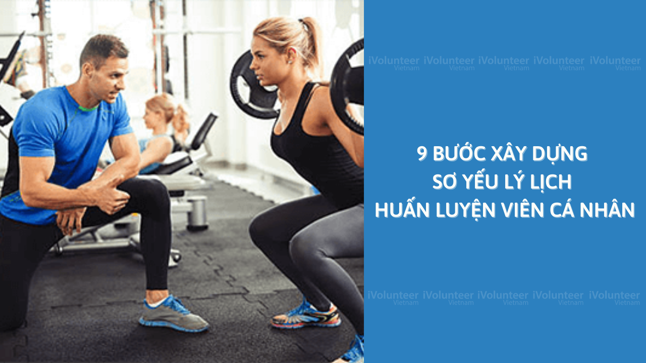 9 Bước Xây Dựng Sơ Yếu Lý Lịch Huấn Luyện Viên Cá Nhân