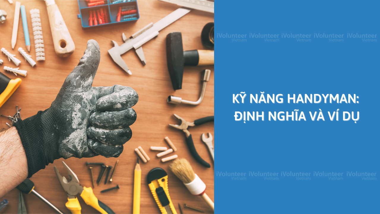 Kỹ Năng Handyman: Định Nghĩa Và Ví Dụ