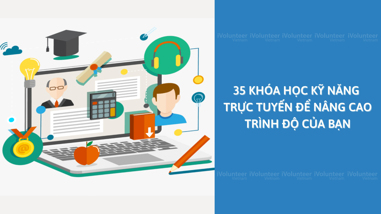 35 Khóa Học Kỹ Năng Trực Tuyến Để Nâng Cao Trình Độ Của Bạn