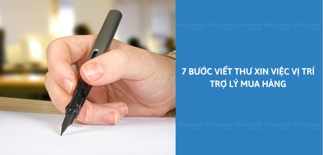 7 Bước Viết Thư Xin Việc Vị Trí Trợ Lý Mua Hàng