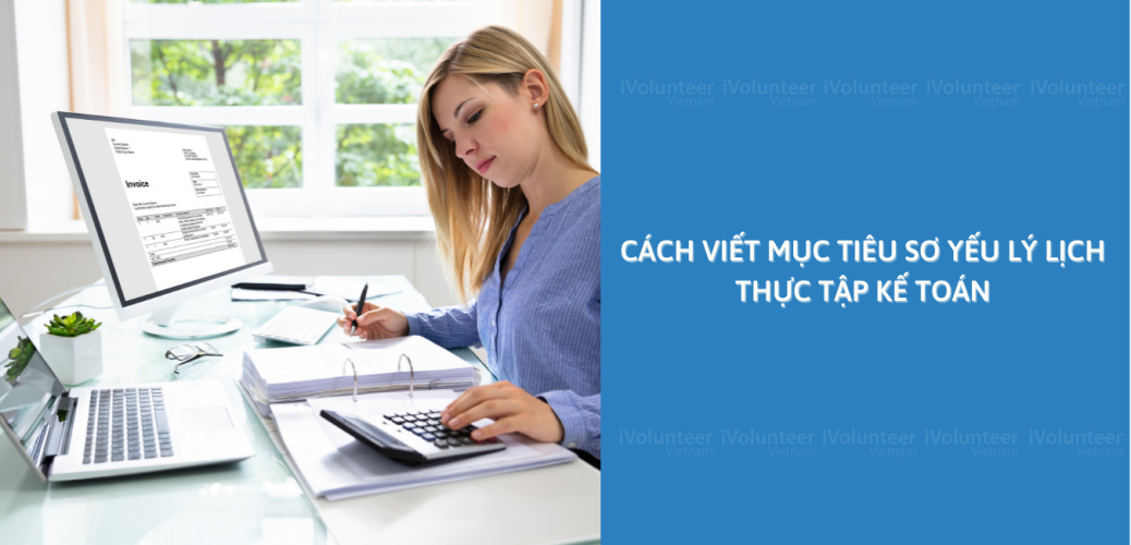 Cách Viết Mục Tiêu Sơ Yếu Lý Lịch Thực Tập Kế Toán