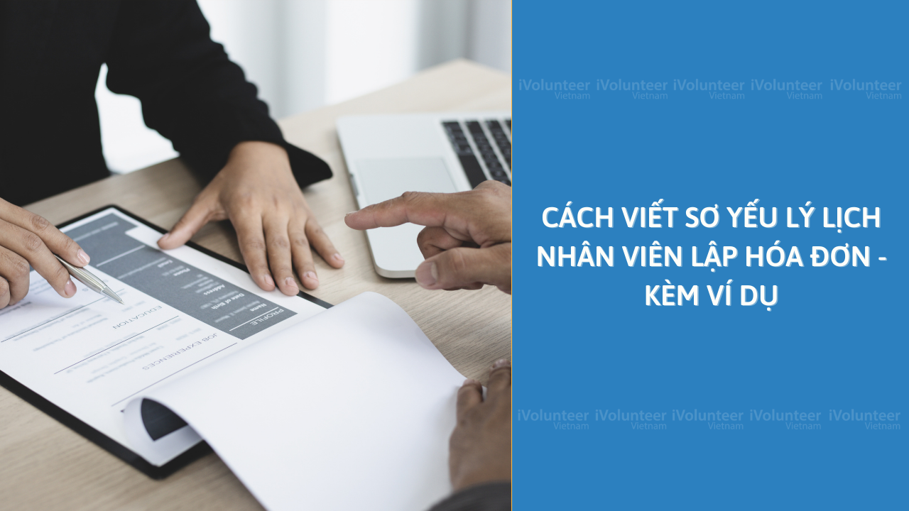 Cách Viết Sơ Yếu Lý Lịch Nhân Viên Lập Hóa Đơn - Kèm Ví Dụ