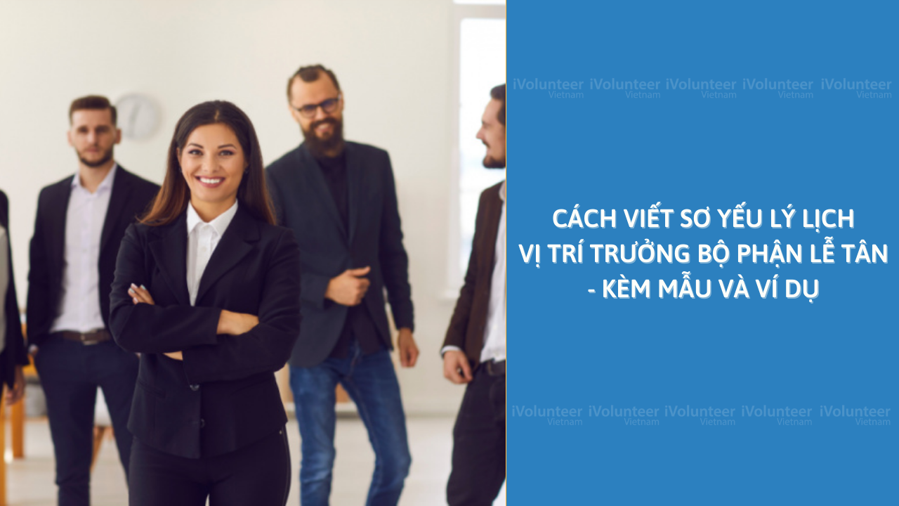 Cách Viết Sơ Yếu Lý Lịch Vị Trí Trưởng Bộ Phận Lễ Tân - Kèm Mẫu Và Ví Dụ