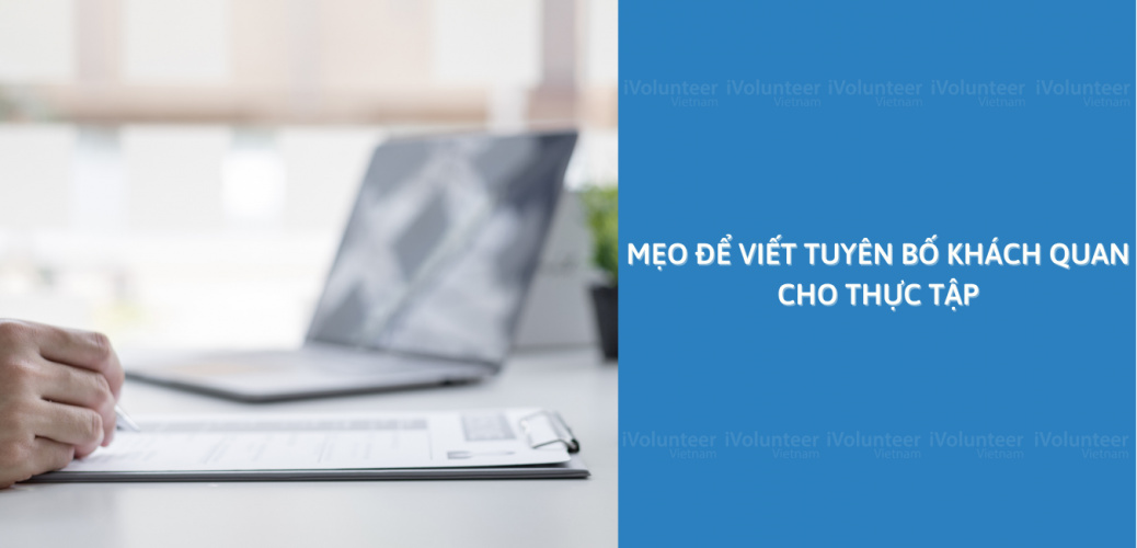 Mẹo Để Viết Tuyên Bố Khách Quan Cho Thực Tập