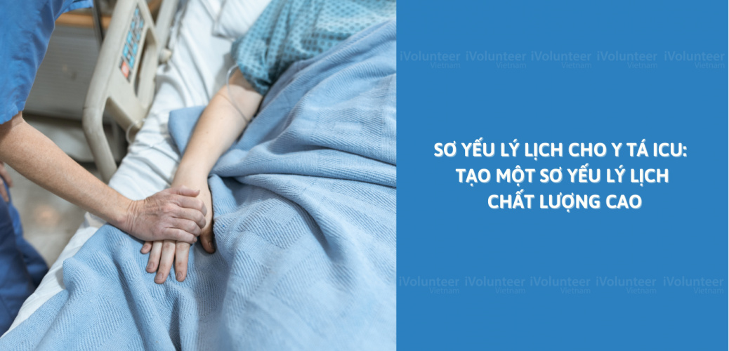 Sơ Yếu Lý Lịch Cho Y Tá ICU: Tạo Một Sơ Yếu Lý Lịch Chất Lượng Cao