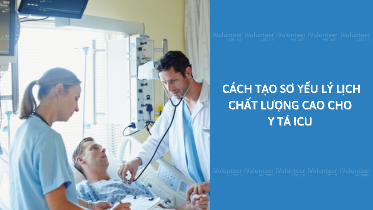 Cách Tạo Sơ Yếu Lý Lịch Chất Lượng Cao Cho Y Tá ICU