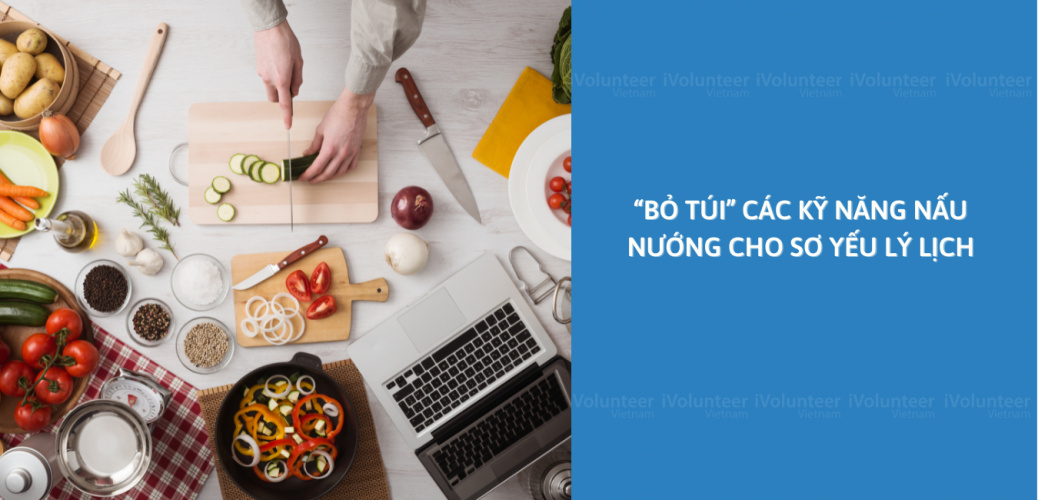 “Bỏ túi” các kỹ năng nấu nướng cho sơ yếu lý lịch