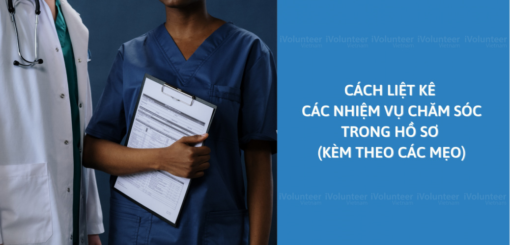 Cách Liệt Kê Các Nhiệm Vụ Chăm Sóc Trong Hồ Sơ (Kèm Theo Các Mẹo)