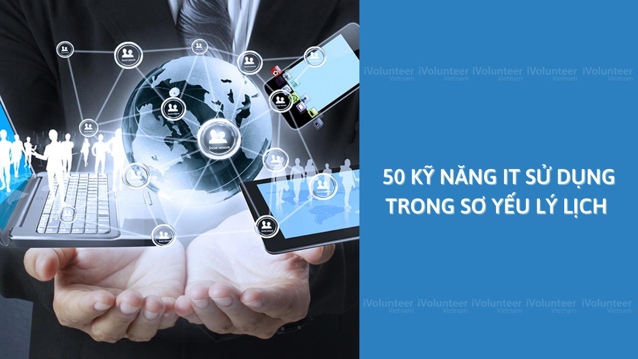 50 Kỹ Năng IT Sử Dụng Trong Sơ Yếu Lý Lịch