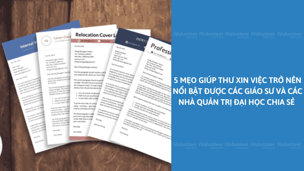 5 Mẹo Giúp Thư Xin Việc Trở Nên Nổi Bật Được Các Giáo Sư Và Các Nhà Quản Trị Đại Học Chia Sẻ