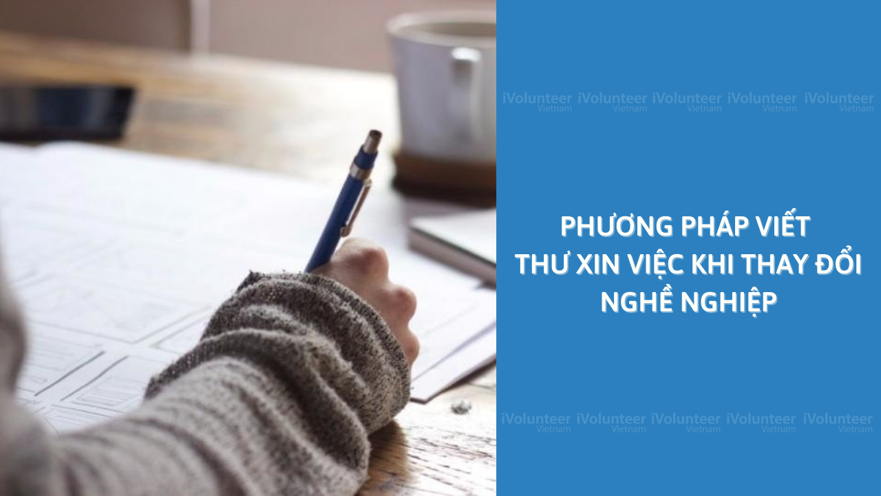 Phương Pháp Viết Thư Xin Việc Khi Thay Đổi Nghề Nghiệp