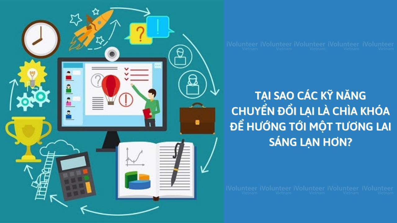 Tại Sao Các Kỹ Năng Chuyển Đổi Lại Là Chìa Khóa Để Hướng Tới Một Tương Lai Sáng Lạn Hơn?