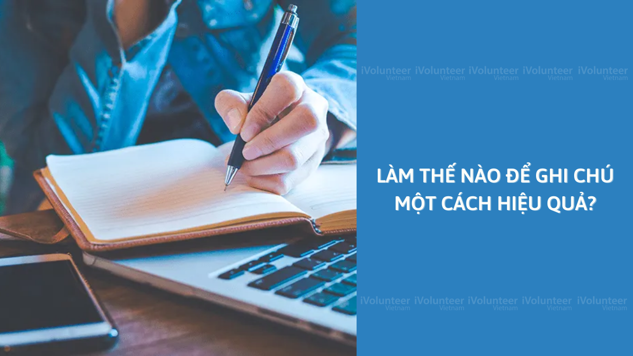 Làm Thế Nào Để Ghi Chú Một Cách Hiệu Quả?