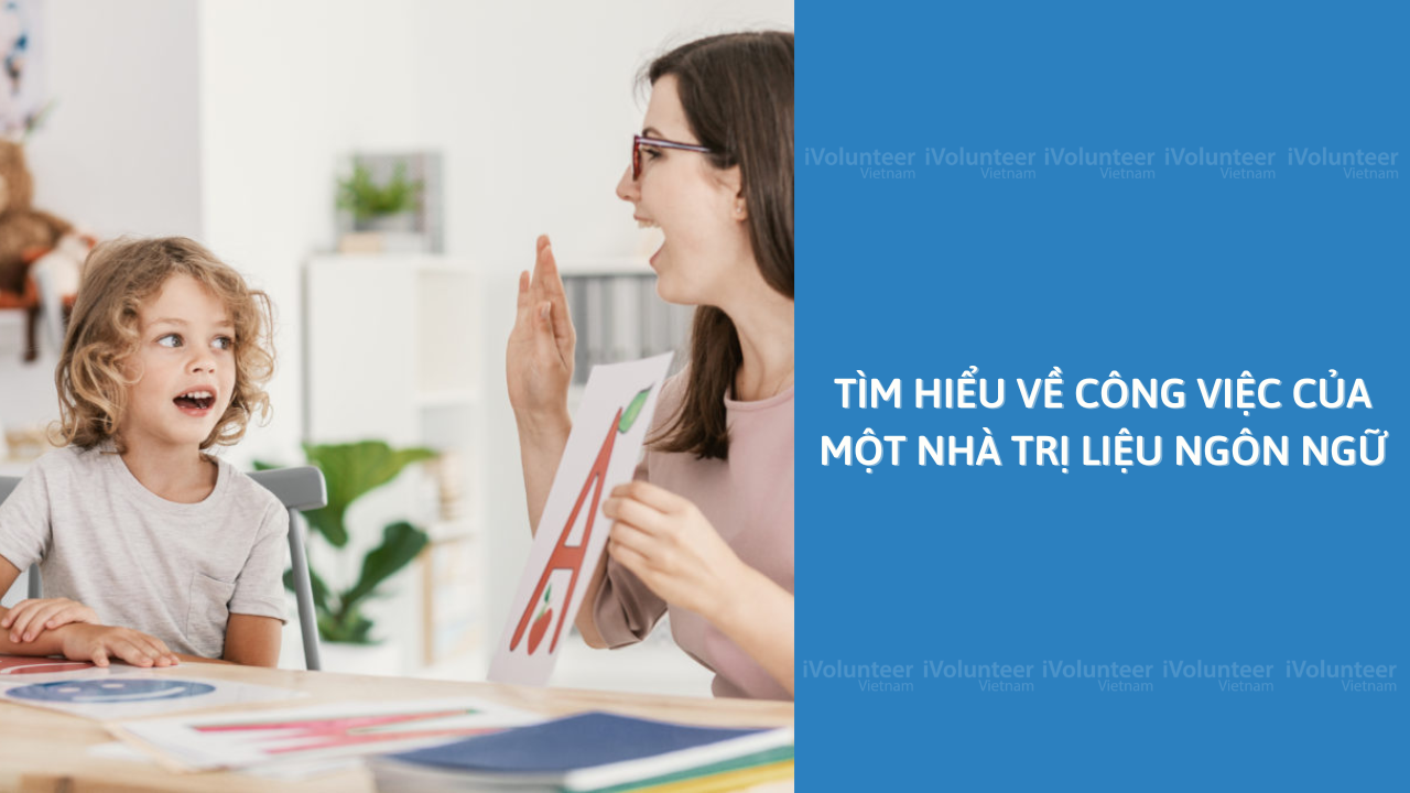 Tìm Hiểu Về Công Việc Của Một Nhà Trị Liệu Ngôn Ngữ