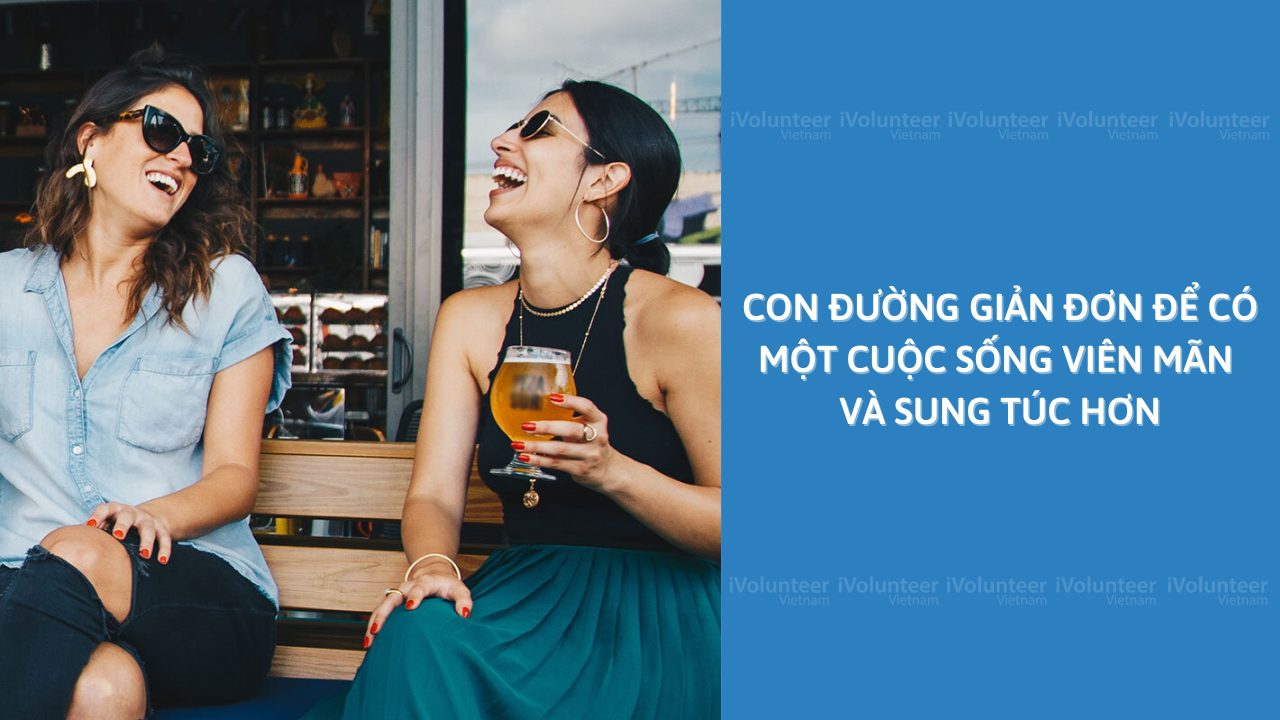 Con Đường Giản Đơn Để Có Một Cuộc Sống Viên Mãn Và Sung Túc Hơn