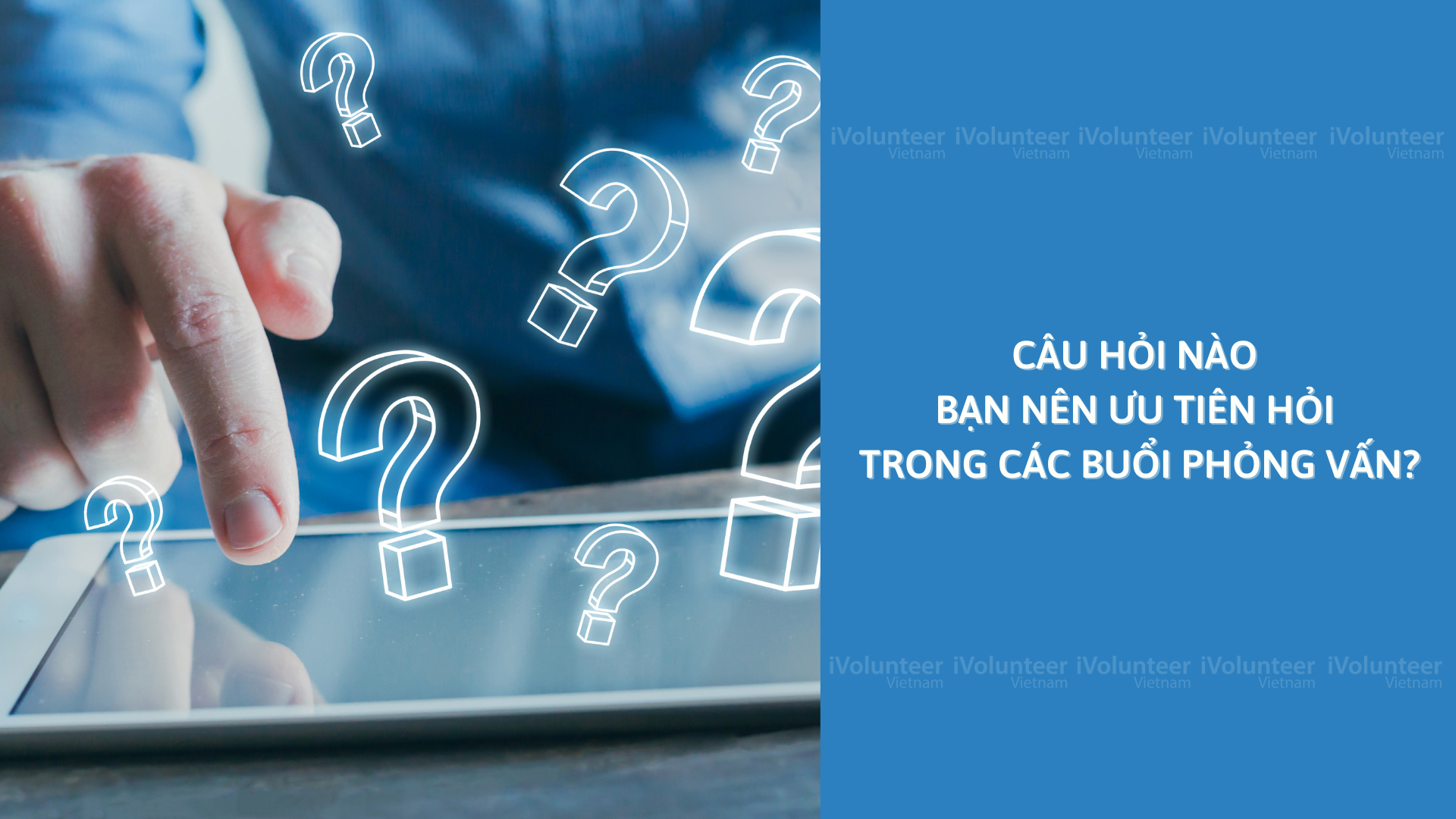 Câu Hỏi Ưu Tiên Nào Bạn Nên Hỏi Trong Các Buổi Phỏng Vấn?