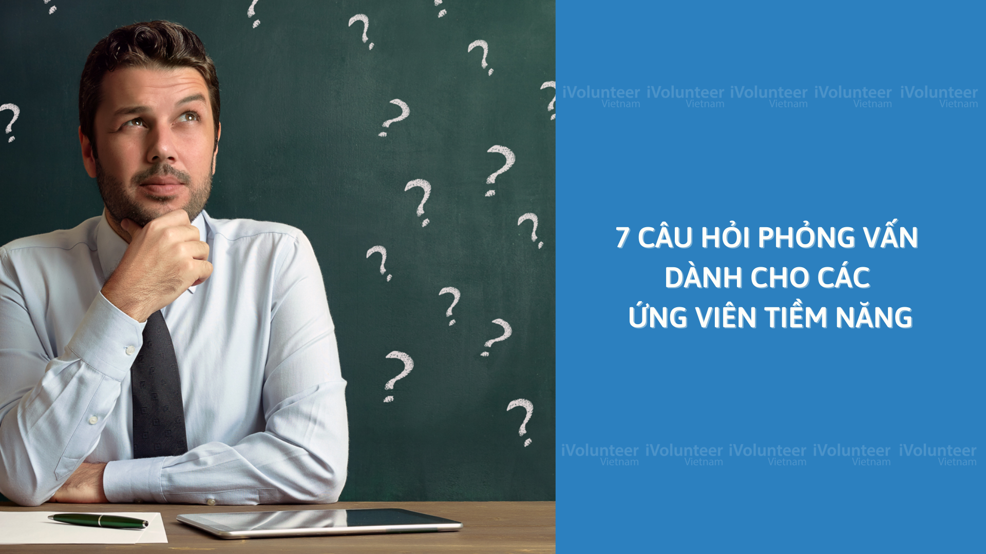 7 Câu Hỏi Phỏng Vấn Dành Cho Các Ứng Viên Tiềm Năng