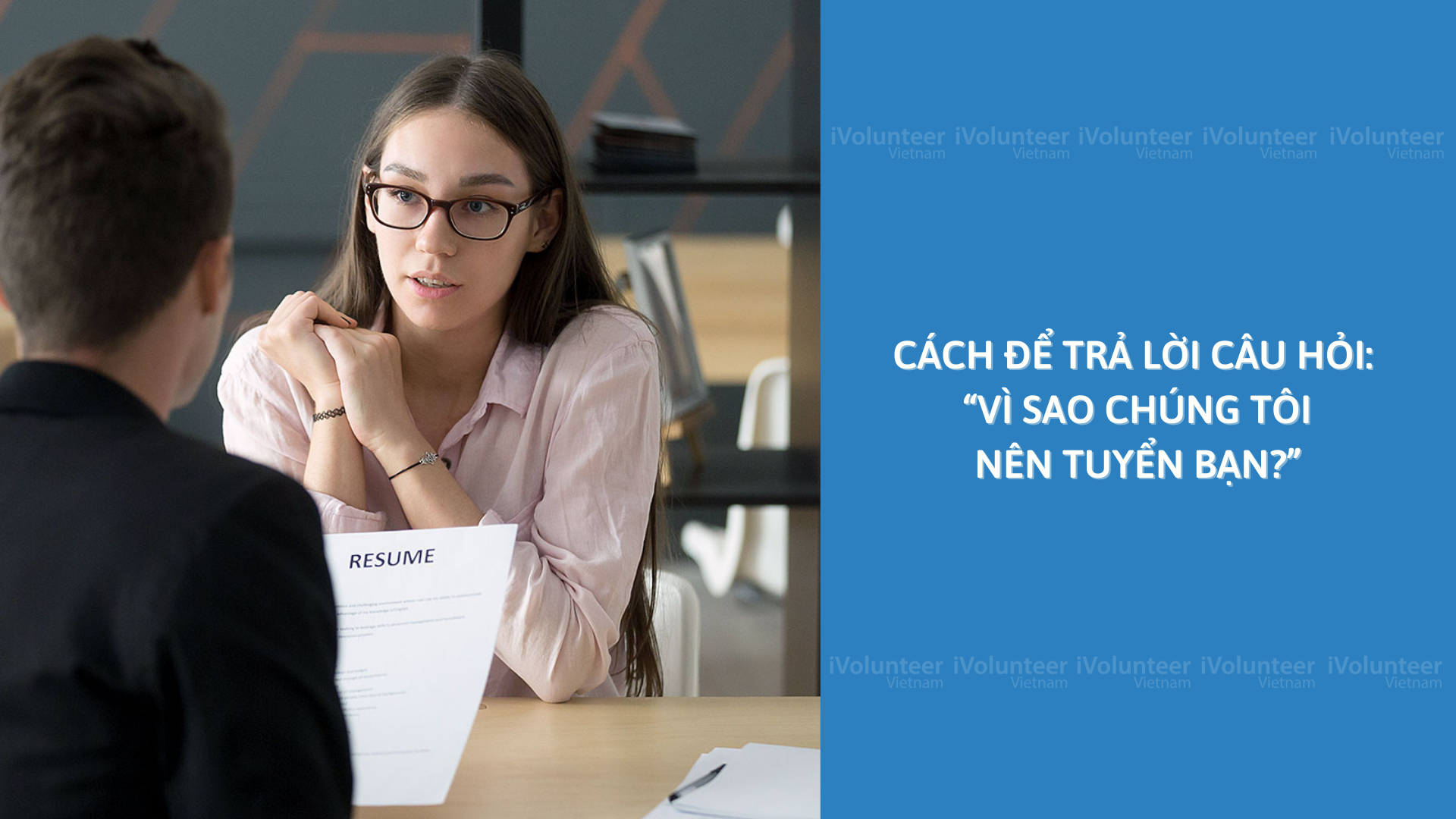 Cách Để Trả Lời Câu Hỏi: “Vì Sao Chúng Tôi Nên Tuyển Bạn?”