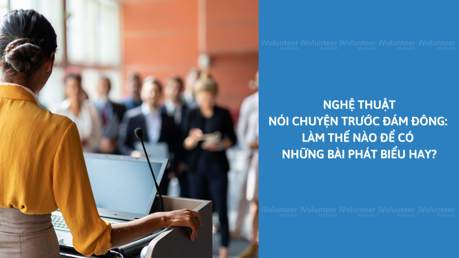 Nghệ Thuật Nói Chuyện Trước Đám Đông: Làm Thế Nào Để Có Những Bài Phát Biểu Hay?