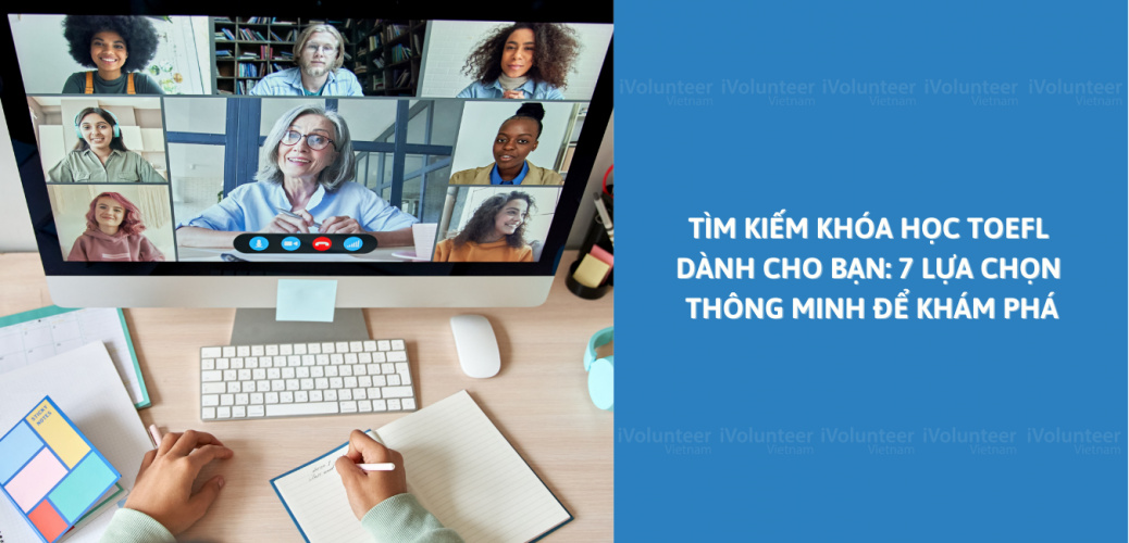 Tìm Kiếm Khóa Học TOEFL Dành Cho Bạn: 7 Lựa Chọn Thông Minh Để Khám Phá