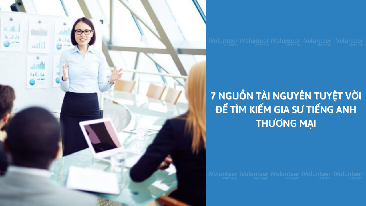 7 Nguồn Tài Nguyên Tuyệt Vời Để Tìm Kiếm Gia Sư Tiếng Anh Thương Mại