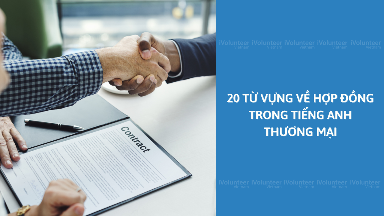 20 Từ Vựng Về Hợp Đồng Trong Tiếng Anh Thương Mại