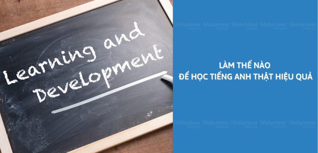 Làm Thế Nào Để Học Tiếng Anh Thật Hiệu Quả