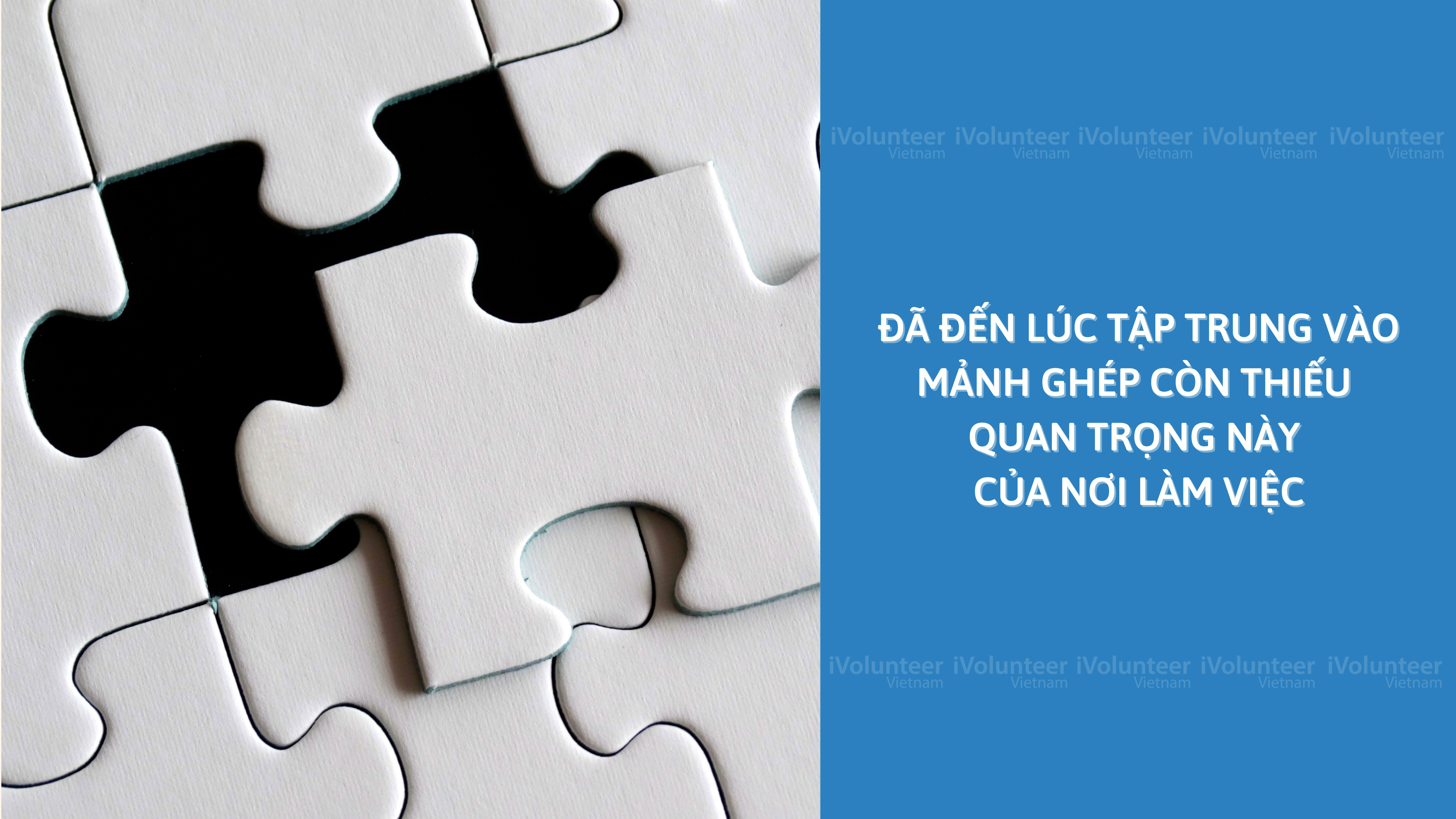 Đã Đến Lúc Tập Trung Vào Mảnh Ghép Còn Thiếu Quan Trọng Này Của Nơi Làm Việc