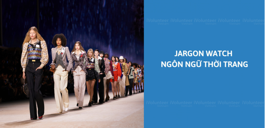 Jargon Watch: Ngôn Ngữ Thời Trang