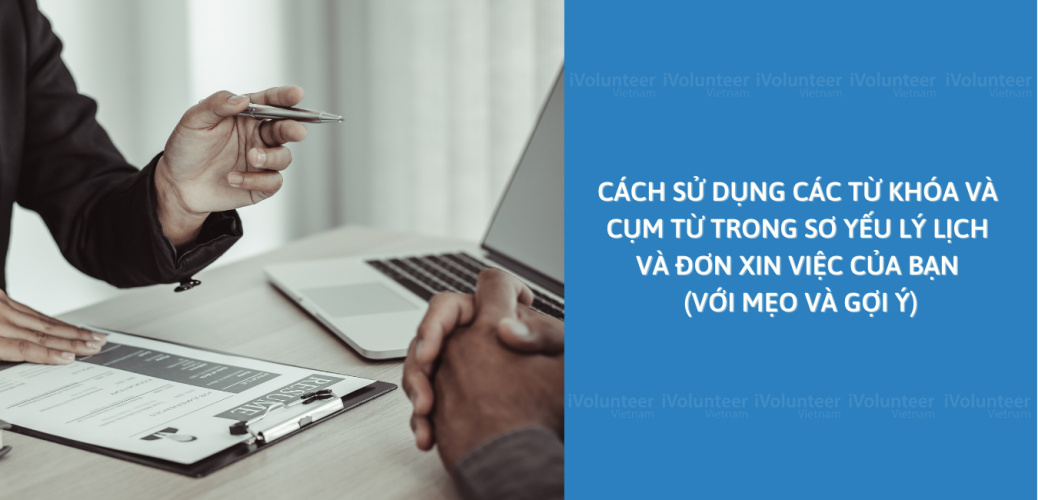 Cách Sử Dụng Các Từ Khóa Và Cụm Từ Trong Sơ Yếu Lý Lịch Và Đơn Xin Việc Của Bạn (Với Mẹo Và Gợi Ý)