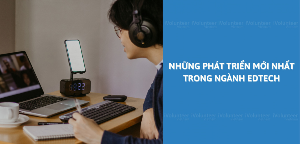 Những Phát Triển Mới Nhất Trong Ngành Edtech