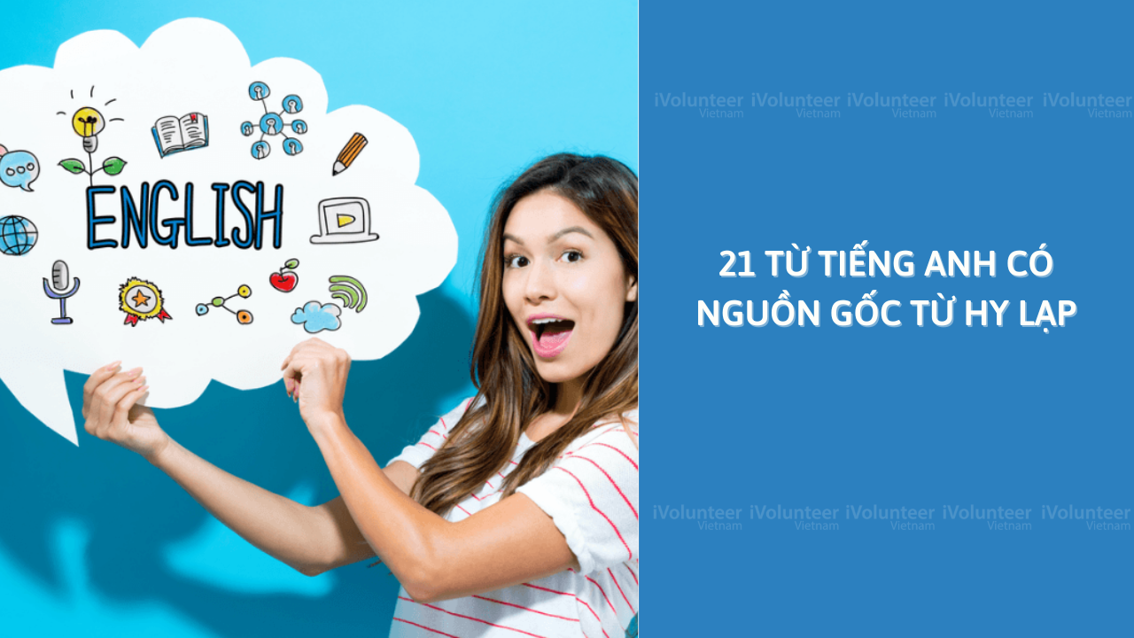 21 từ Tiếng Anh có nguồn gốc từ Hy Lạp