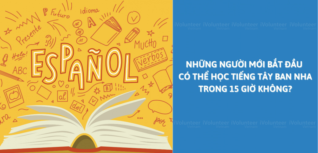 Những Người Mới Bắt Đầu Có Thể Học Tiếng Tây Ban Nha Trong 15 Giờ Không?