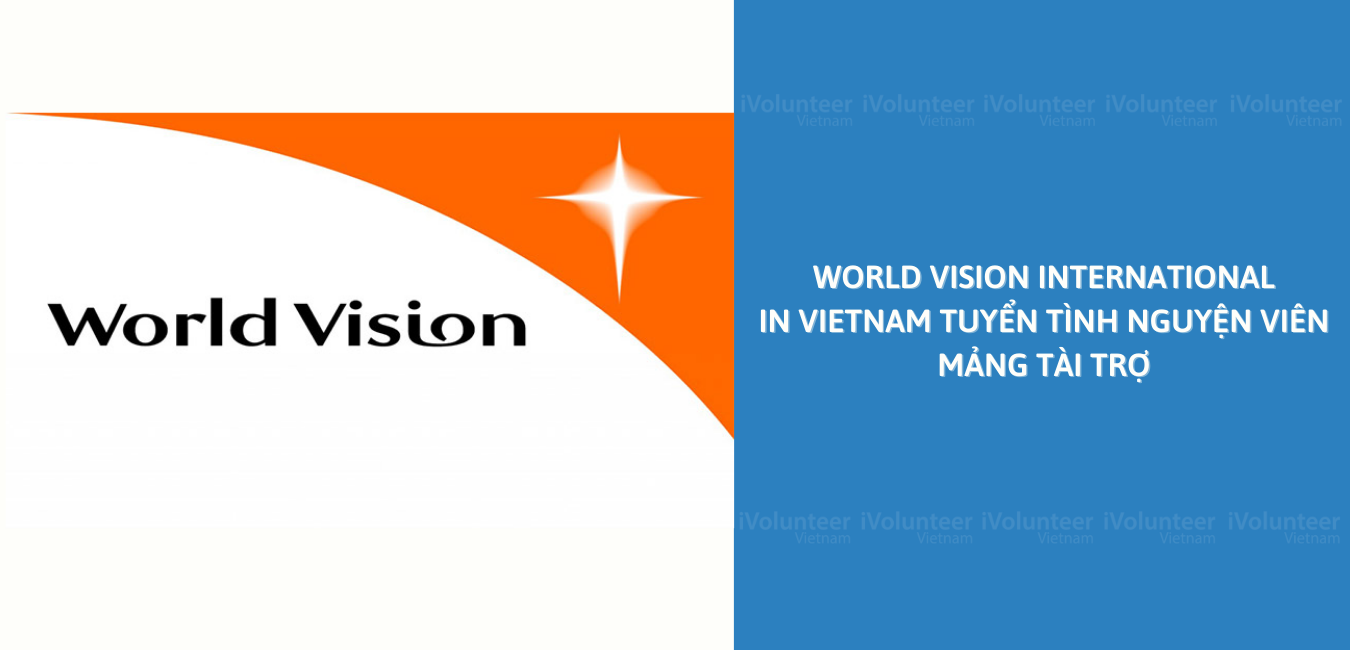 Tổ Chức Phi Chính Phủ World Vision International In Vietnam Tuyển Tình Nguyện Viên Mảng Tài Trợ