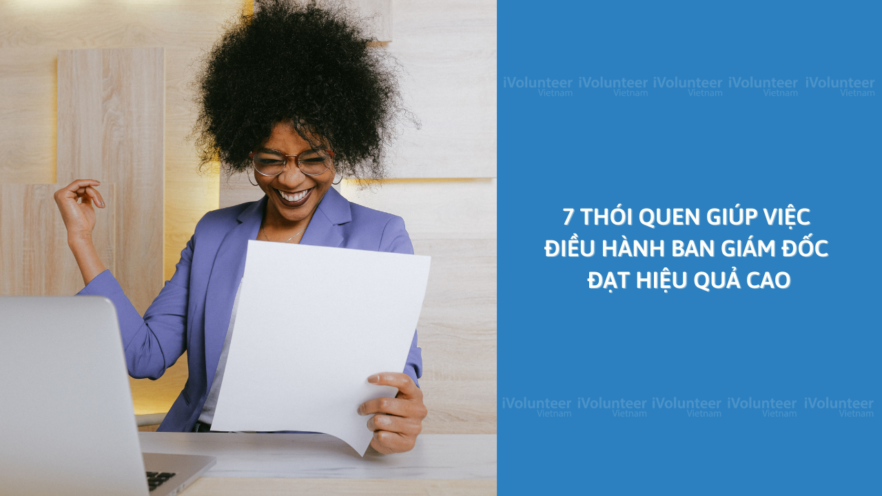 7 Thói Quen Giúp Việc Điều Hành Ban Giám Đốc Đạt Hiệu Quả Cao