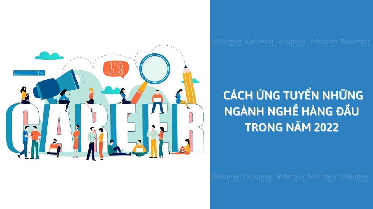 Cách Ứng Tuyển Những Ngành Nghề Hàng Đầu Trong Năm 2022