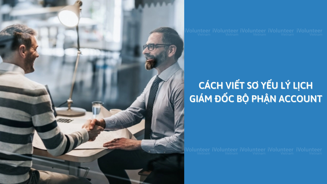 Cách Viết Sơ Yếu Lý Lịch Giám Đốc Bộ Phận Account