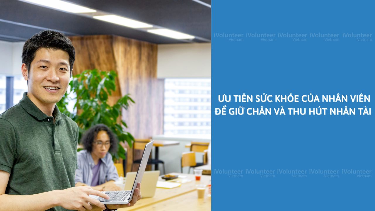 Cần Tránh Cuộc Đại Khủng Hoảng Lao Động: Hãy Ưu Tiên Sức Khỏe Của Nhân Viên Để Giữ Chân Và Thu Hút Nhân Tài