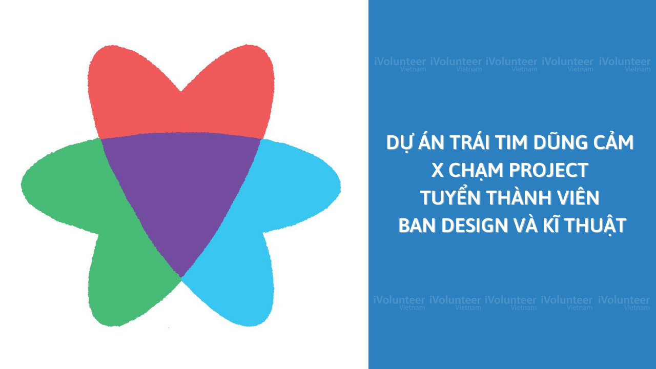 Dự Án Trái Tim Dũng Cảm x Chạm Project Tuyển Thành Viên Ban Design Và Kĩ Thuật