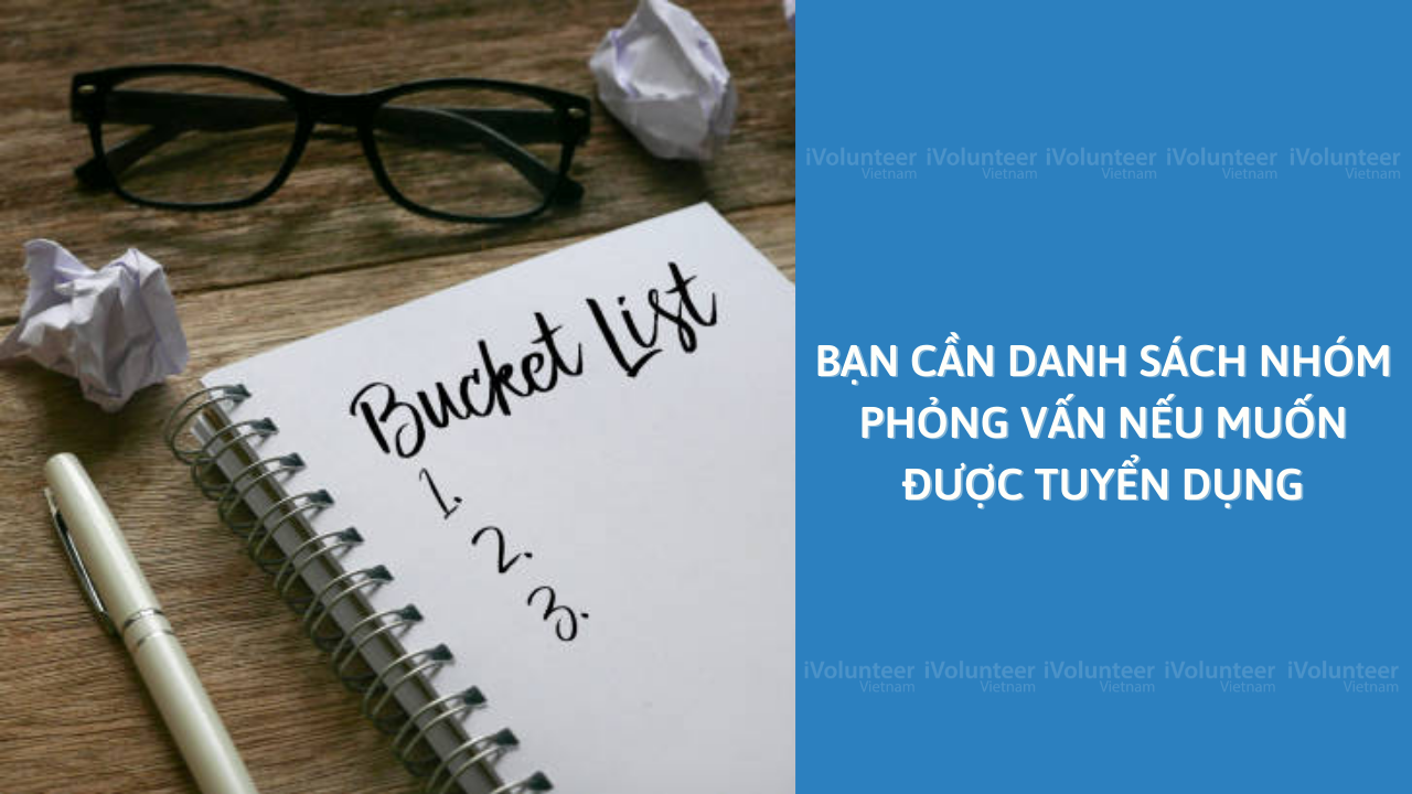 Bạn Cần Danh Sách Nhóm Phỏng Vấn Nếu Muốn Được Tuyển Dụng