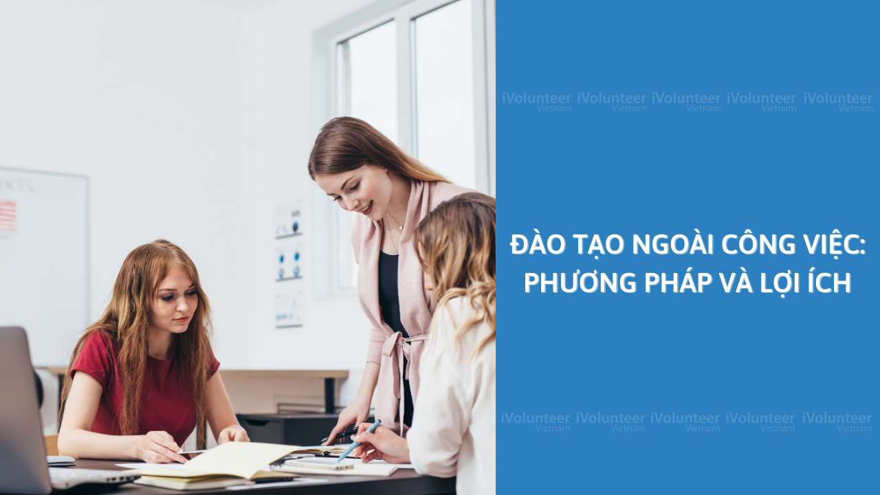 Đào Tạo Ngoài Công Việc: Phương Pháp Và Lợi Ích