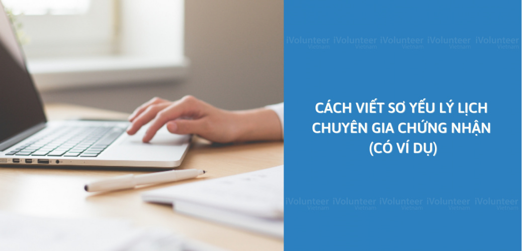 Cách Viết Sơ Yếu Lý Lịch Chuyên Gia Chứng Nhận (Có Ví Dụ)