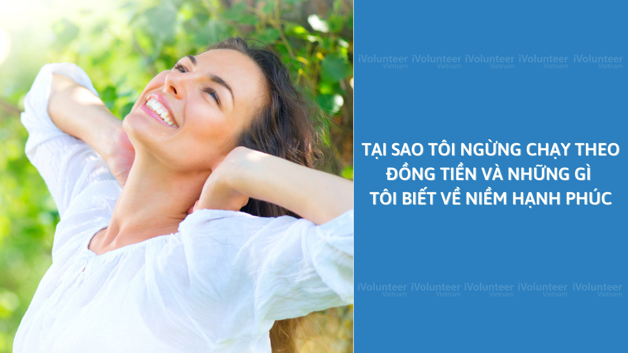 Tại Sao Tôi Ngừng Chạy Theo Đồng Tiền Và Những Gì Tôi Biết Về Niềm Hạnh Phúc