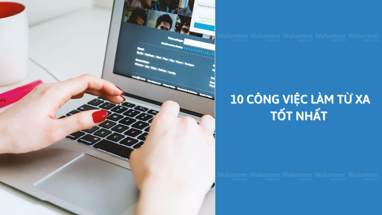 10 Công Việc Làm Từ Xa Tốt Nhất