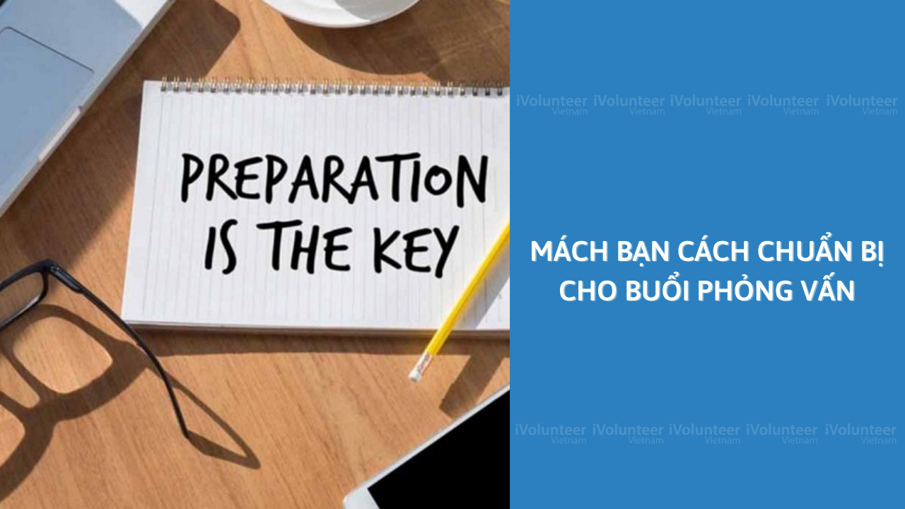 Mách Bạn Cách Chuẩn Bị Cho Buổi Phỏng Vấn