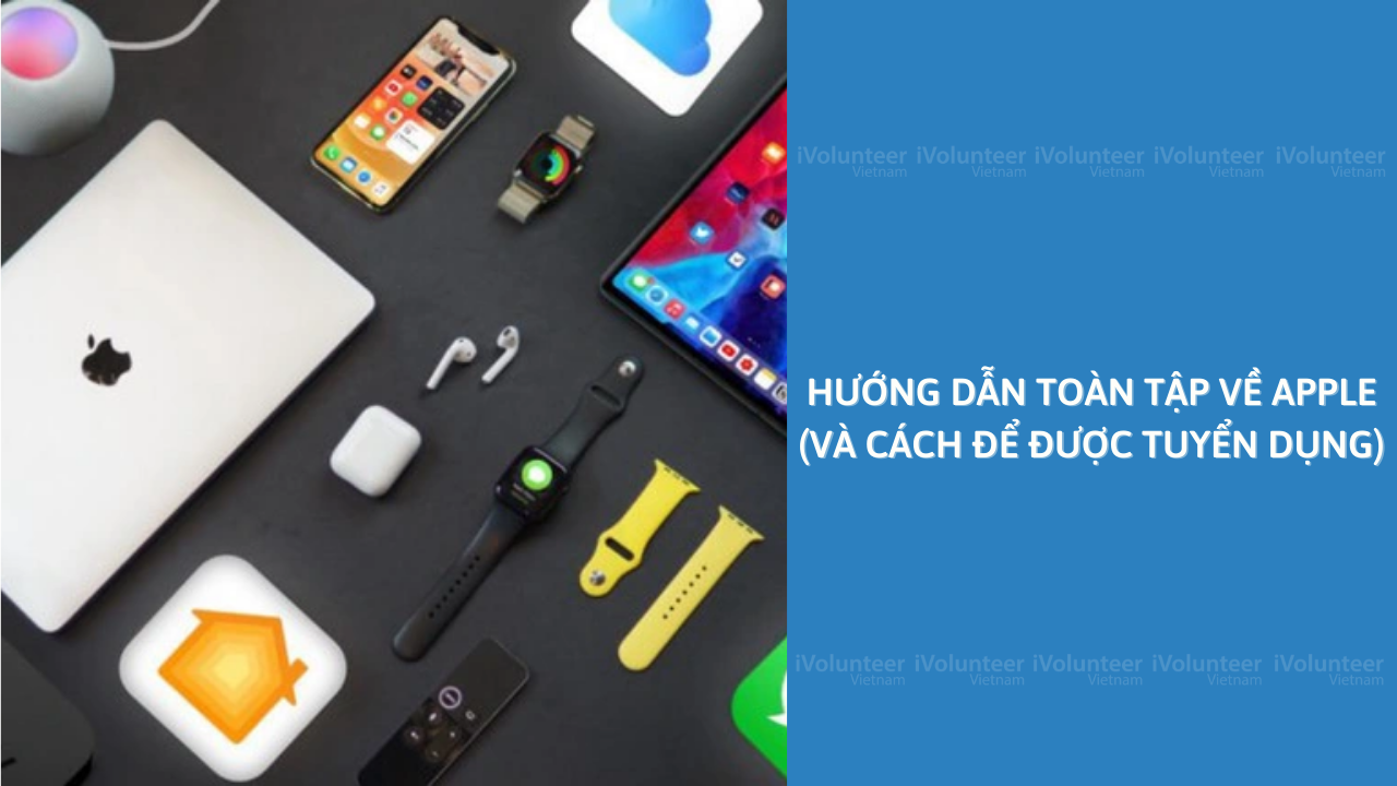 Hướng Dẫn Toàn Tập Về Apple (Và Cách Để Được Tuyển Dụng)