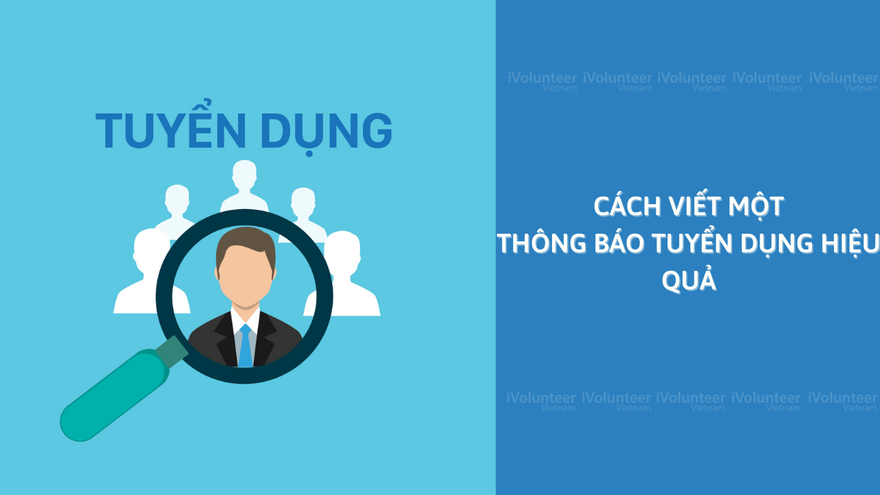 Cách Viết Một Thông Báo Tuyển Dụng Hiệu Quả