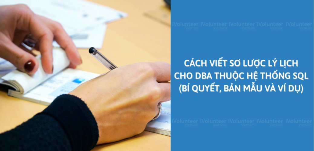 Cách Viết Sơ Lược Lý Lịch Cho DBA Thuộc Hệ Thống SQL (Bí Quyết, Bản Mẫu Và Ví Dụ)