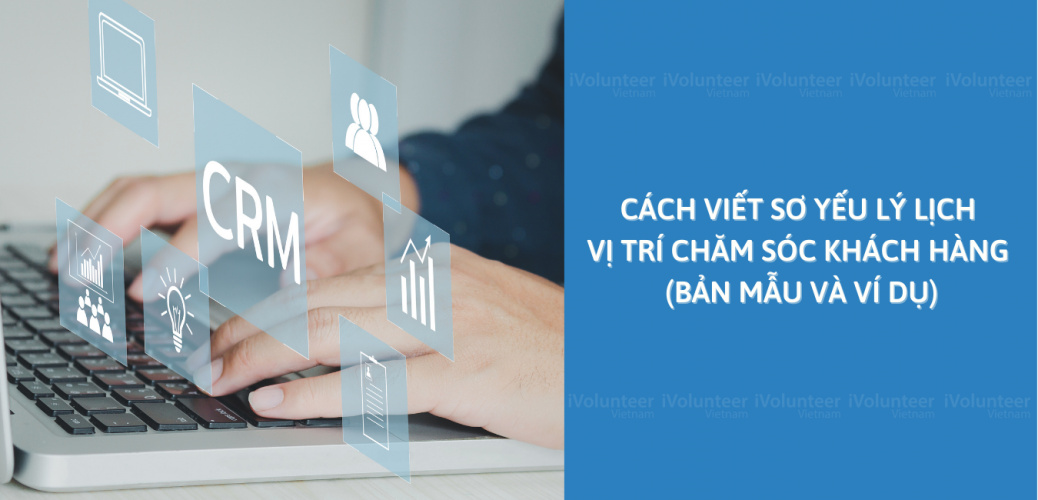 Cách Viết Sơ Yếu Lý Lịch Vị Trí Chăm Sóc Khách Hàng (Bản Mẫu Và Ví Dụ)