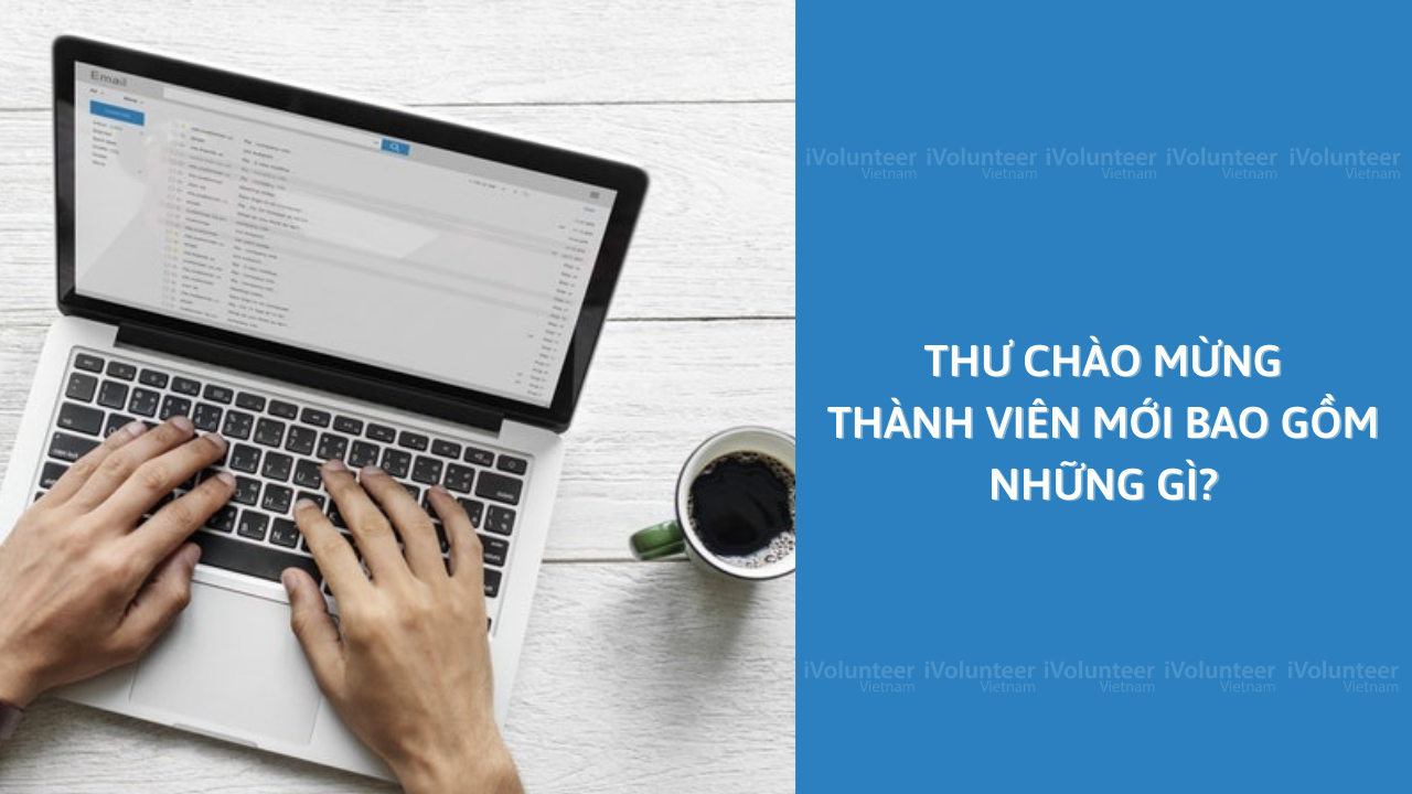 Thư Chào Mừng Thành Viên Mới Bao Gồm Những Gì?